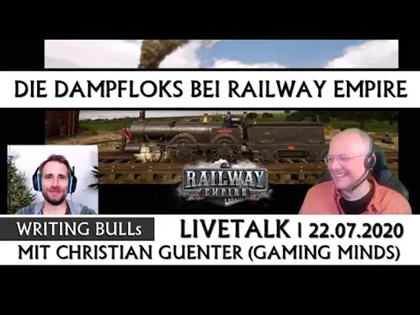 Live-Talk Christian Günter: Die Dampfloks bei Railway Empire | 22.07.2020 [Deutsch]