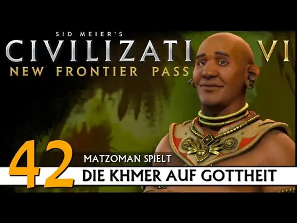 CIVILIZATION VI: Khmer (42) | Matzoman auf Gottheit [Deutsch]