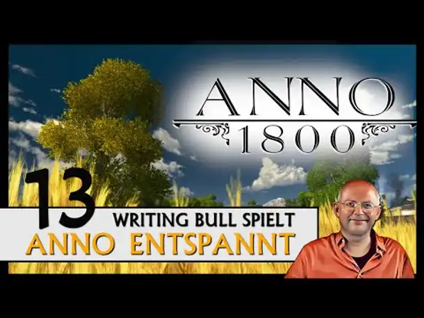 ANNO 1800: Anno entspannt (13) [Deutsch]