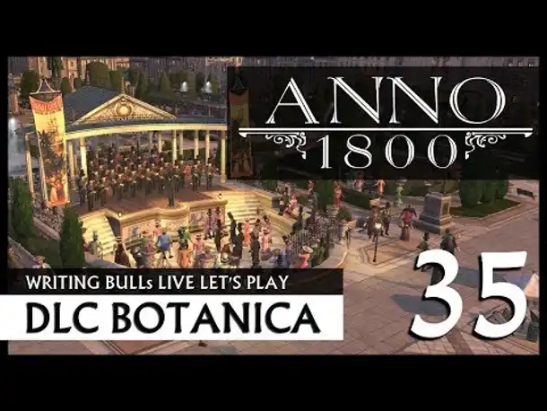 Live Let's Play: Anno 1800 Botanica (35) [Deutsch]