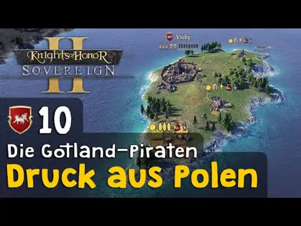 #10: Druck aus Polen ✦ Die Gotland-Piraten ✦ Let's Play Knights of Honor II (Gameplay / Deutsch)