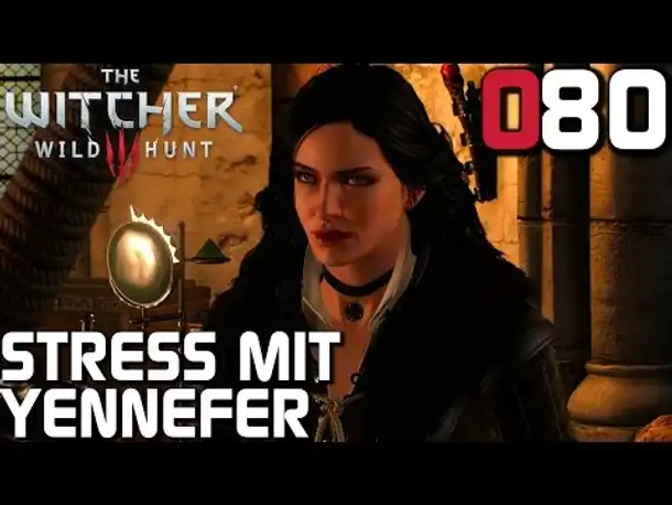 The Witcher 3 Gameplay German #080 Stress mit Yennefer | Deutsch | Let's Play
