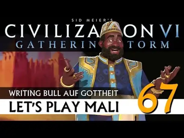 Let's Play Civilization VI: Mali auf Gottheit (67) | AddOn Gathering Storm [Deutsch]