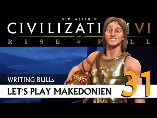Let's Play: Civilization VI - Makedonien (31) | Rise & Fall [Deutsch]