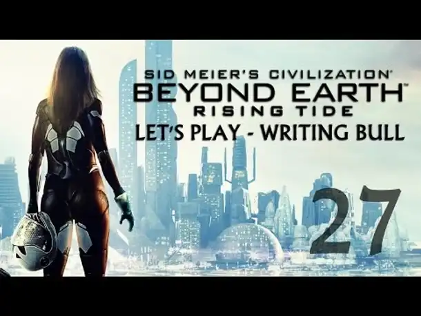 Let's Play: Rising Tide | Beyond Earth | Hutama (27) [deutsch]