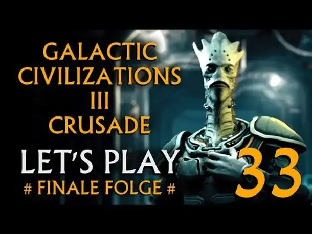 Let's Play: Galactic Civilizations III - Crusade (33) [deutsch]
