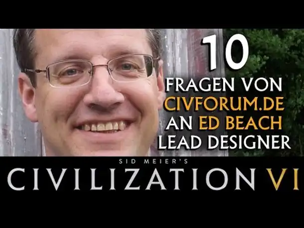 Interview Ed Beach | Lead Designer Civilization VI [English / deutsch]
