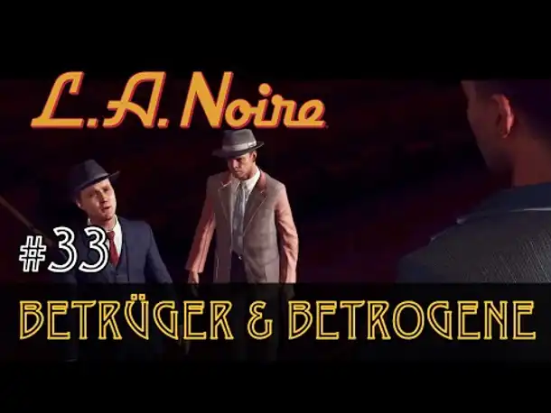 #33: Betrüger und Betrogene ✦ Let's Play L.A.Noire ✦ Slow-, Long- & Roleplay (Blind)