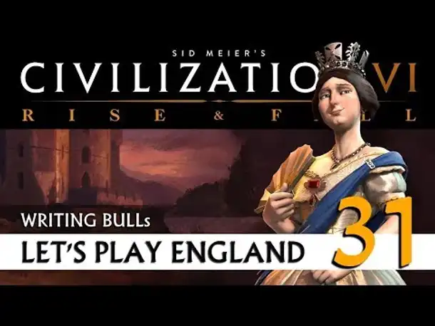 Let's Play: Civilization VI - England (31) | Rise & Fall [deutsch]