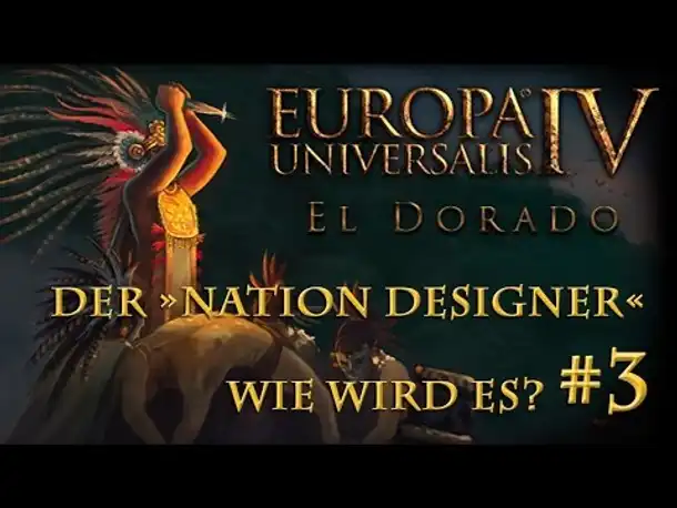 Wie wird EU 4 "El Dorado"? – Teil 3: Der »Nation Designer« & Spaß mit Flaggen