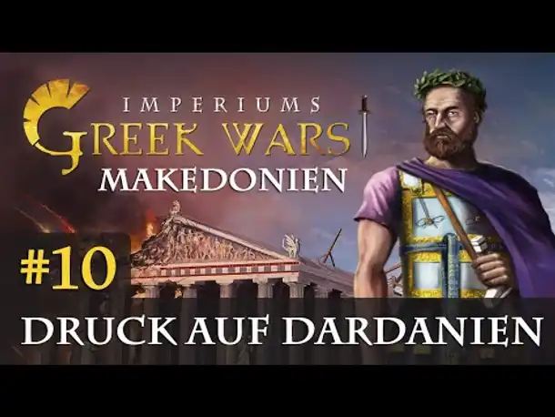 Let's Play Imperiums Greek Wars #10: Druck auf Dardanien (Makedonien / schwer)