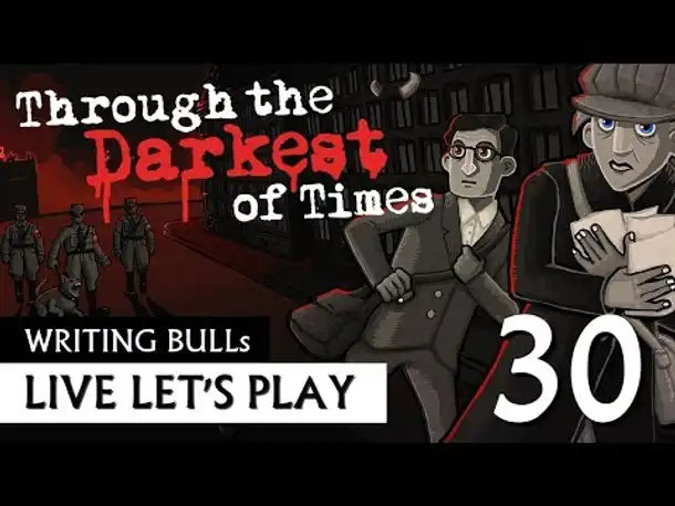 Let's Play: Through the Darkest of Times (30) [Deutsch]