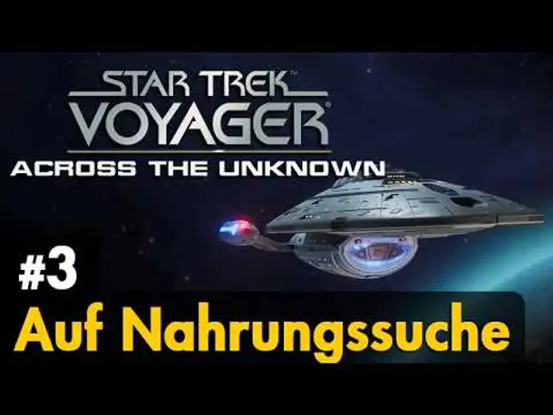 #3: Auf Nahrungssuche ✦ Star Trek Voyager - Across the Unknown ✦ Let's Play / Angespielt