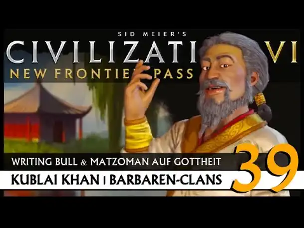 Let's Play Civilization VI: Kublai Khan auf Gottheit (39) | Barbaren-Clans [Deutsch]