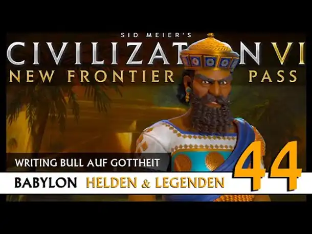 Let's Play Civilization 6: Babylon | Helden & Legenden | Gottheit (44) [Deutsch]