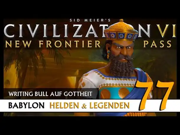 Let's Play Civilization 6: Babylon | Helden & Legenden | Gottheit (77) [Deutsch]
