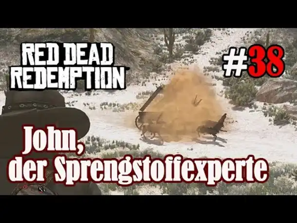 Let's Play Red Dead Redemption 1 #38: John, der Sprengstoffexperte (Blind / Slow-, Long- & Roleplay)