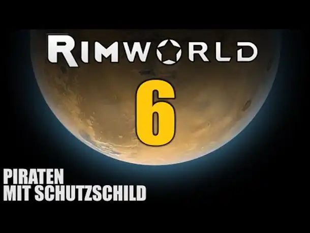 RimWorld German S2 #6 PIRATEN MIT SCHUTZSCHILD | Let's Play Rimworld Alpha 14 | Hardcore