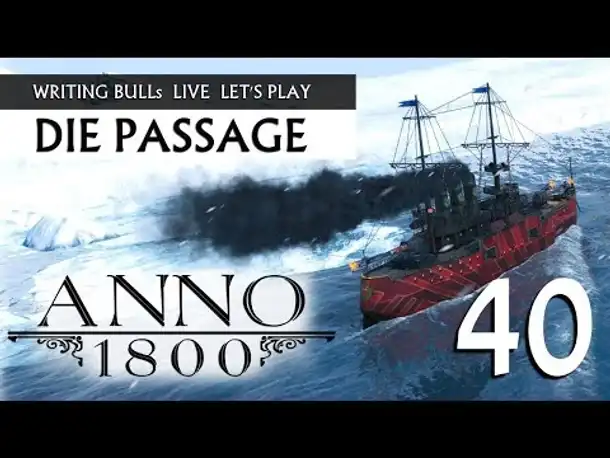 Let's Play: Anno 1800 - Die Passage (40) [Deutsch]