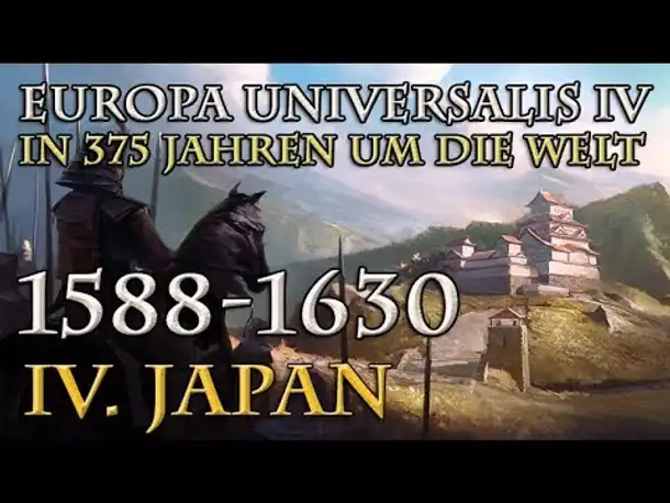 Let's Play Europa Universalis 4 – IV. Japan: 1588 - 1630 (In 375 Jahren um die Welt)