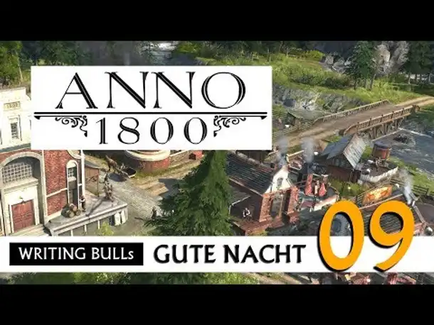 Gute Nacht! mit WB & Anno 1800 (09) | Let's Play [Deutsch]