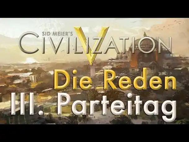 Let's Play Civilization 5 – Byzanz: III. Parteitag: Vier Reden zur Lage der VR Byzanz (Community-LP)