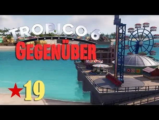Let's Play Tropico 6 #19: Spaß am anderen Ufer (deutsch / Sandbox)