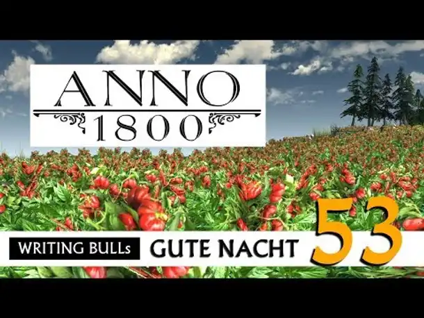 Gute Nacht! mit WB & Anno 1800 (53) | Let's Play [Deutsch]