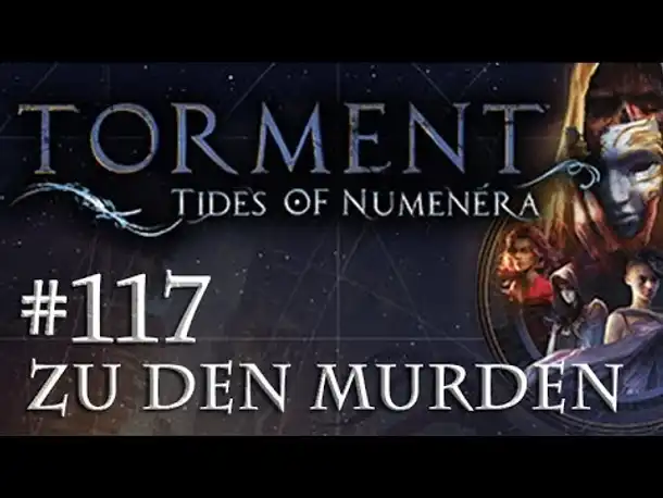 Let's Play Torment: Tides of Numenera #117 – Zu den Murden (Blind / Deutsch / Roleplay)