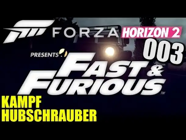 Forza Horizon 2 Presents Fast and Furious 7 Gameplay German #003 Kampfhubschrauber | Let's Play