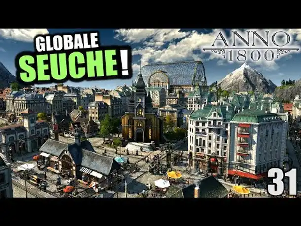 Anno 1800 - 31 - Super nervig: Globale Seuche [ Anno 1800 Deutsch Gameplay | Let's Play ]
