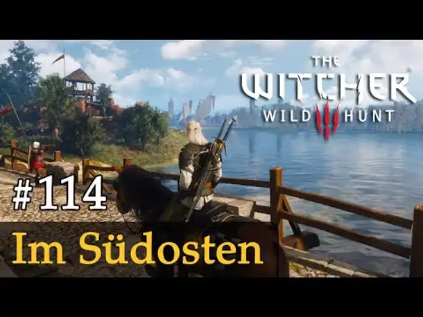 #114: Im Südosten ✦ Let's Play The Witcher 3 (Next Gen / Slow-, Long- & Roleplay)