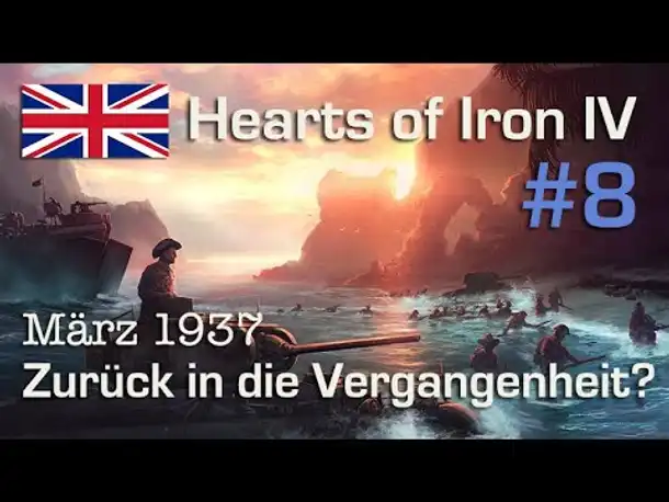 Let's Play Hearts of Iron 4 - Großbritannien #8: Zurück in die Vergangenheit (deutsch / sehr schwer)