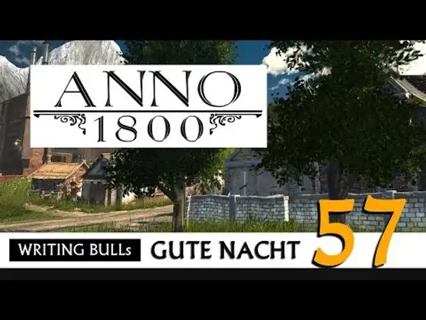 Gute Nacht! mit WB & Anno 1800 (57) | Let's Play [Deutsch]