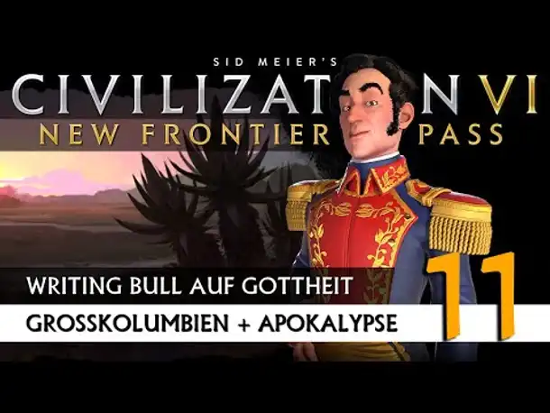 Let's Play Civilization 6: Großkolumbien auf Gottheit (11) | New Frontier Pass [Deutsch]