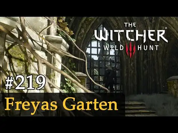 #219: Freyas Garten ✦ Let's Play The Witcher 3 (Next Gen / Slow-, Long- & Roleplay)