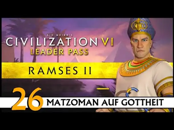 CIVILIZATION VI: Matzoman spielt Ramses - Ägypten (26) | Gottheit [Deutsch]