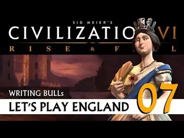 Let's Play: Civilization VI - England (07) | Rise & Fall [deutsch]