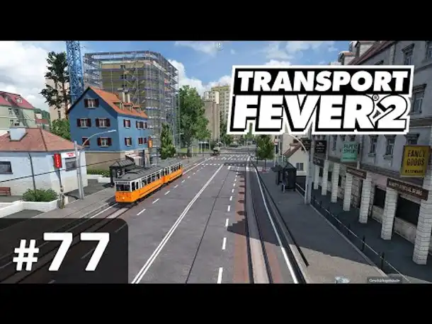 #77: Die Steinheimer Alleen ✦ Let's Play Transport Fever 2 ✦ Sandbox / schwer