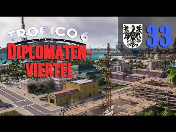Let's Play Tropico 6 #33: Das Diplomatenviertel (Preußico / deutsch / Sandbox)