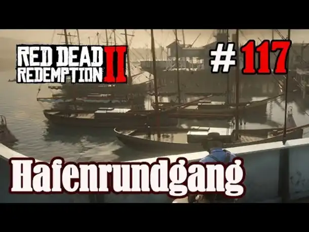 Let's Play Red Dead Redemption 2 #117: Hafenrundgang [Frei] (Slow-, Long- & Roleplay)