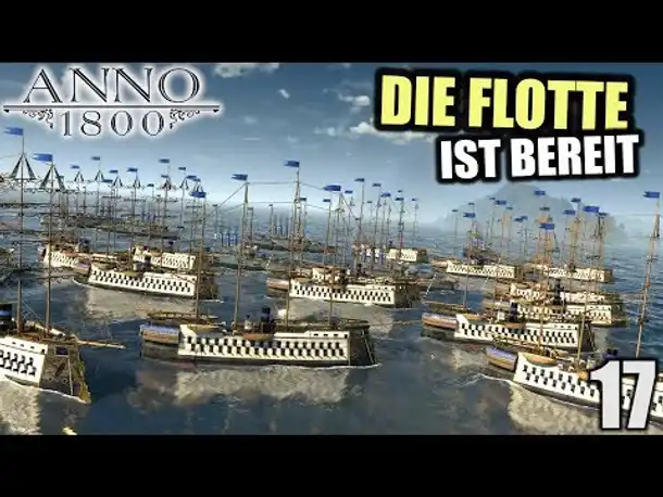Anno 1800 - 17 - Die Flotte ist bereit [ Anno 1800 Deutsch Gameplay | Let's Play ]