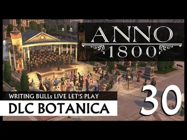 Live Let's Play: Anno 1800 Botanica (30) [Deutsch]