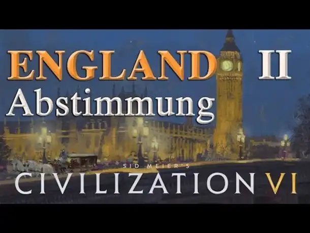 Let's Play Civilization 6 – England: II. ABSTIMMUNG (Community-LP / deutsch)