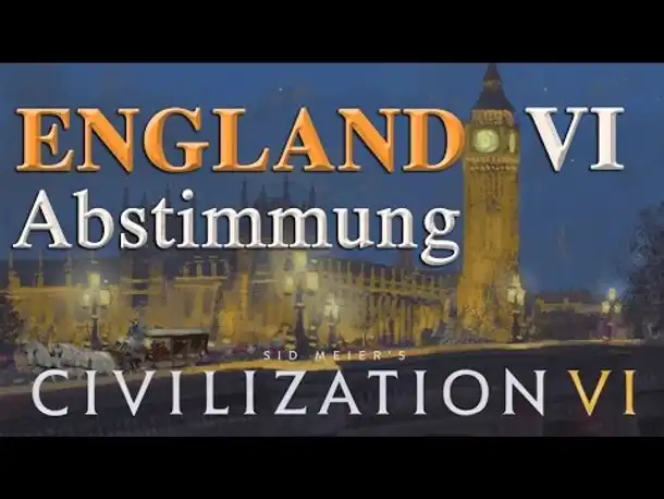 Let's Play Civilization 6 – England: VI. ABSTIMMUNG (Community-LP / deutsch)