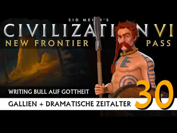 Let's Play Civilization 6: Gallien | Dramatische Zeitalter | Gottheit (30) [Deutsch]