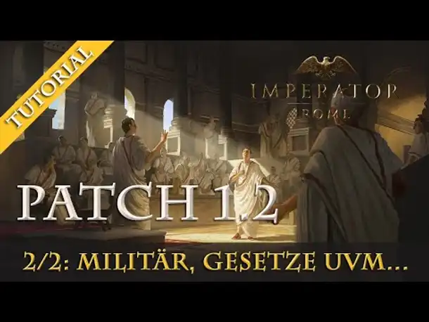 Imperator Rome Patch 1.2 im Überblick #2/2: Politischer Einfluss, Militär, Gesetze uvm. (Tutorial)