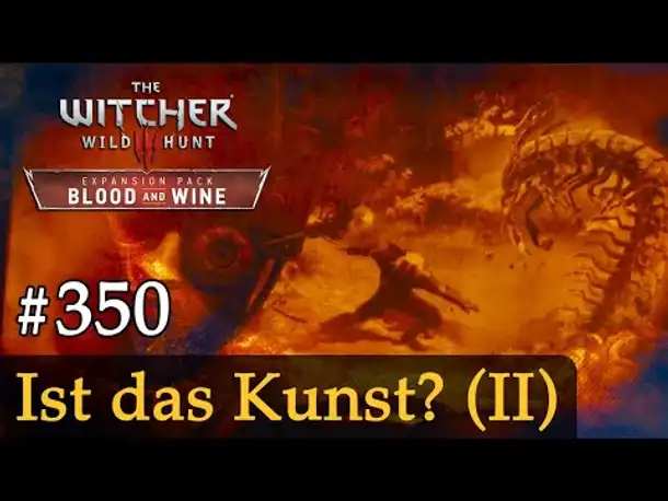 #350: Ist das Kunst? (II) ✦ Let's Play The Witcher 3 ✦ Blood and Wine (Slow-, Long- & Roleplay)
