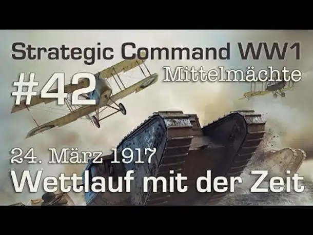 Let's Play Strategic Command WW1 #42: Wettlauf mit der Zeit - 24.3.1917 (Mittelmächte / schwer)