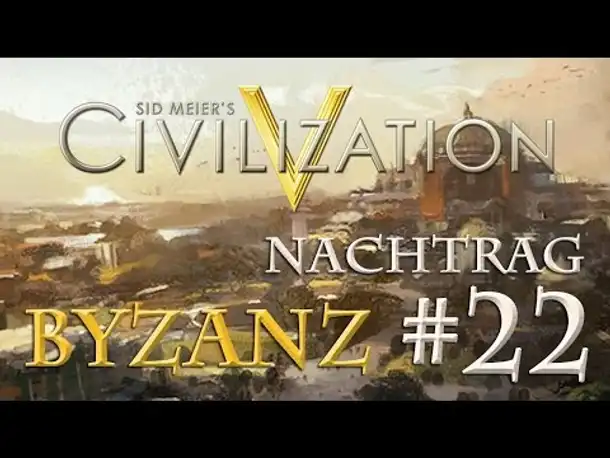 Let's Play Civilization 5 – Byzanz #22 - NACHTRAG (Hagia Nopia & keine Benennung)